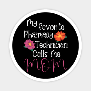 Pharmacy Technician Gifts, My Favorite Pharmacy Technician Calls Me mom Magnet